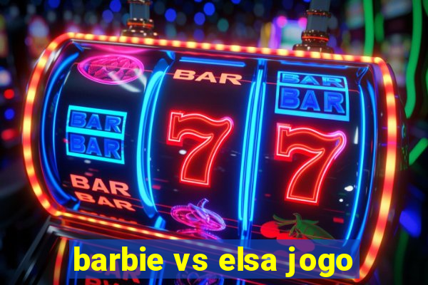 barbie vs elsa jogo